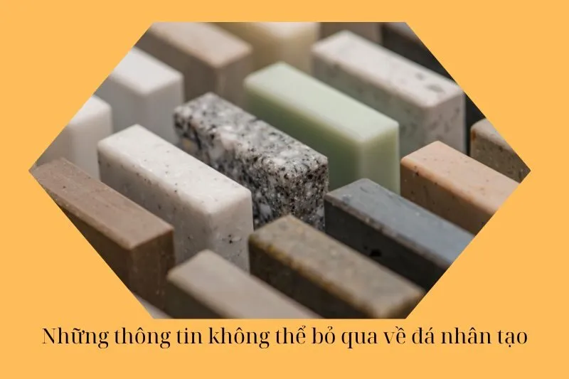 Những thông tin không thể bỏ qua về đá nhân tạo